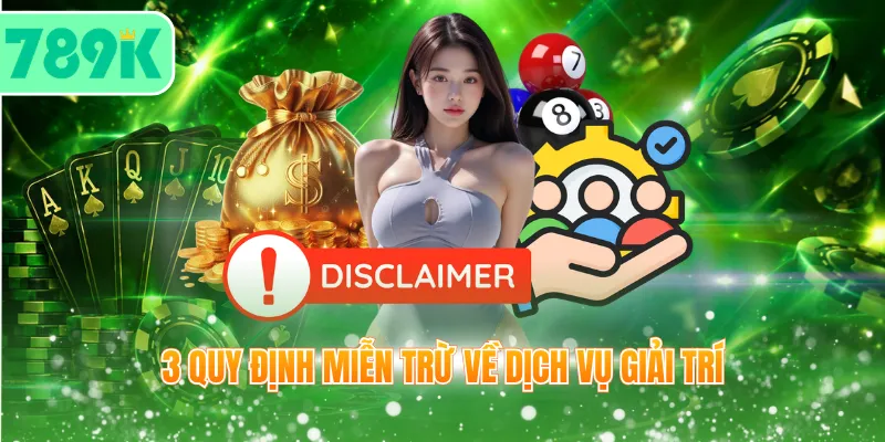 3 quy định miễn trừ về dịch vụ giải trí