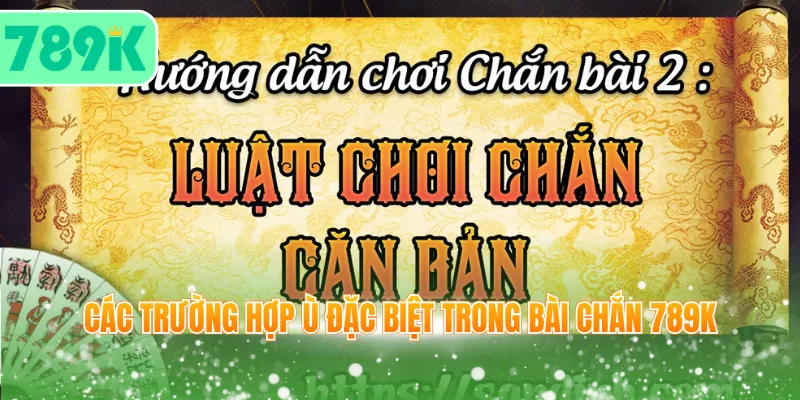 Các trường hợp ù đặc biệt trong bài chắn 789K