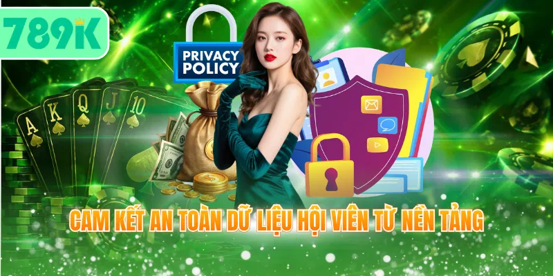 Cam kết an toàn dữ liệu hội viên từ nền tảng