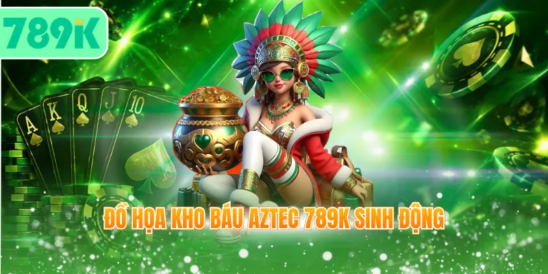 Đồ họa Kho Báu Aztec 789K sinh động