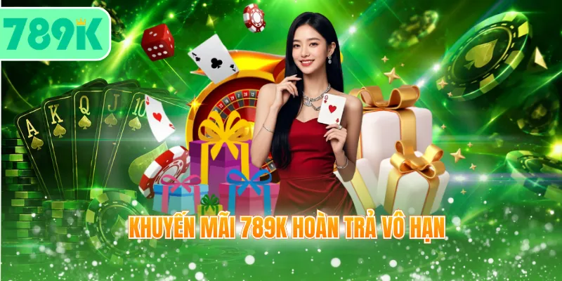 Khuyến mãi 789K hoàn trả vô hạn