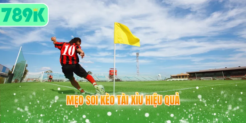 Mẹo soi kèo tài xỉu hiệu quả