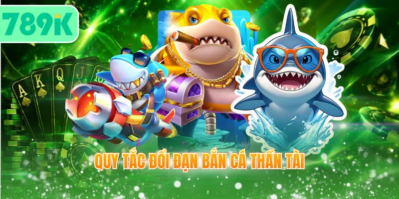 Quy tắc đổi đạn bắn cá Thần Tài