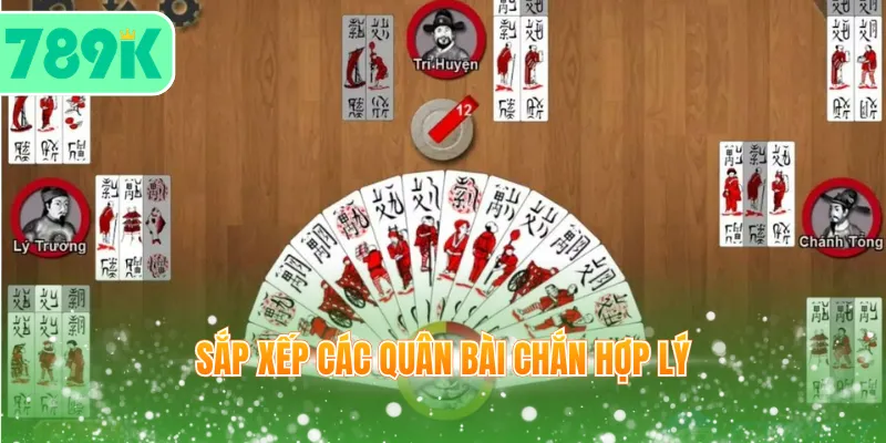 Sắp xếp các quân bài chắn hợp lý