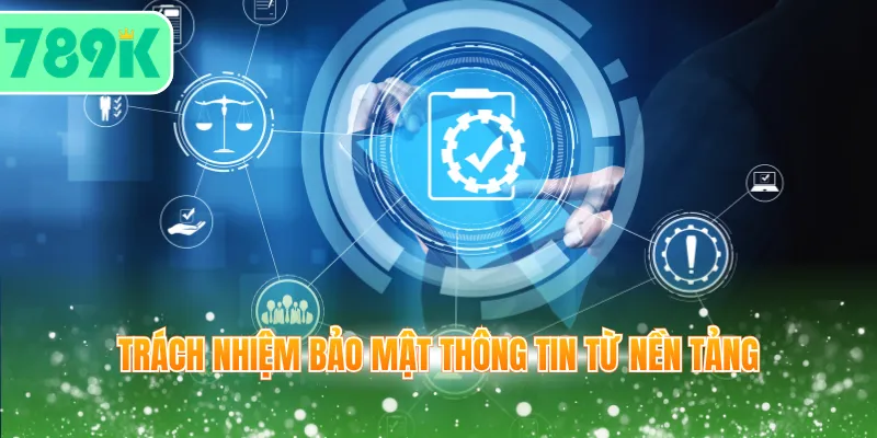 Trách nhiệm bảo mật thông tin từ nền tảng